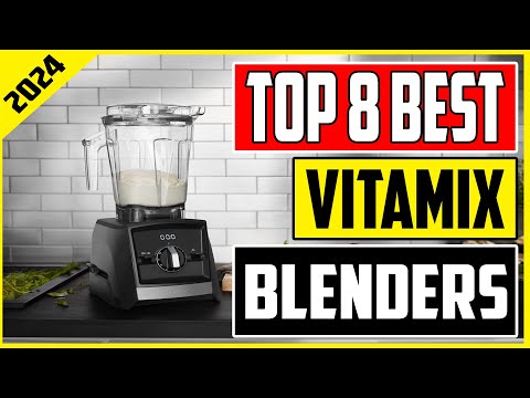 Top 8 Best Vitamix Blenders In 2024  Ultimate Blender Buying Guide